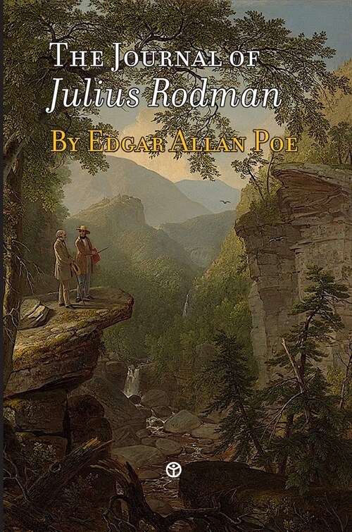 The Journal of Julius Rodman: Being an Account of the First Passage Across the Rocky Mountains of North America Ever Achieved by Civilized Man (Hardcover)