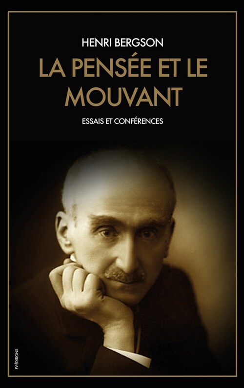 La Pens? et le Mouvant: Essais et Conf?ences (1903-1923) (Hardcover)