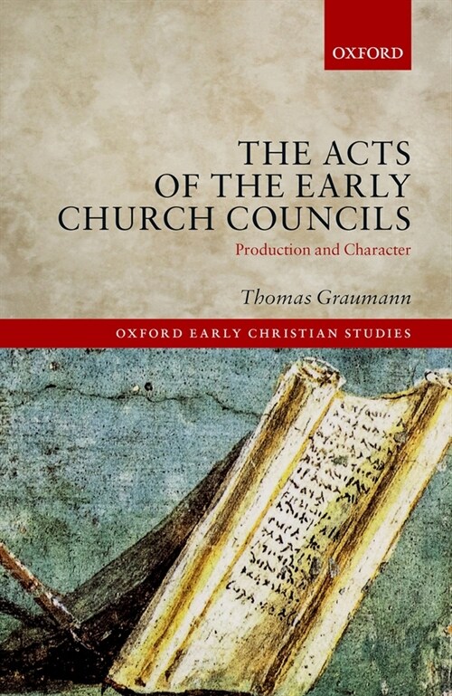 The Acts of the Early Church Councils : Production and Character (Hardcover)