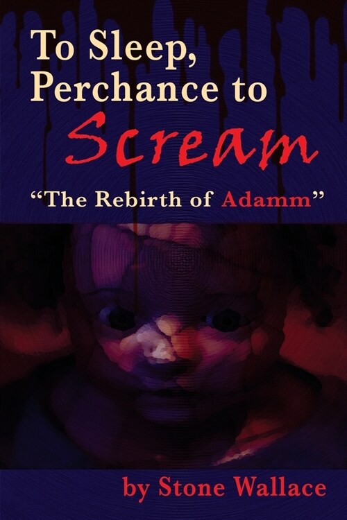 To Sleep, Perchance to Scream: The Rebirth of Adamm (Paperback)