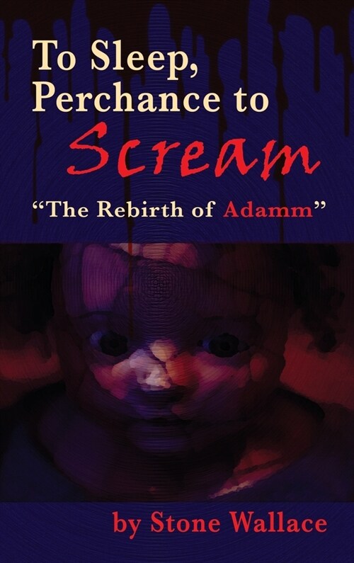 To Sleep, Perchance to Scream (hardback): The Rebirth of Adamm (Hardcover)