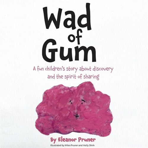 Wad of Gum: A fun childrens story about discovery and the spirit of sharing (Paperback)