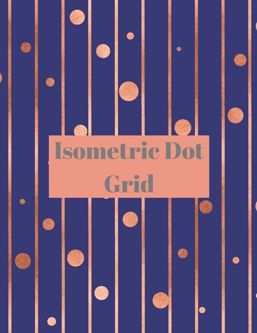 Isometric Dot grid: Large Dotted Notebook/Journal (Paperback)
