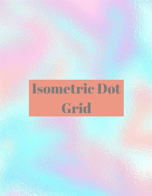 Isometric Dot grid: Large Dotted Notebook/Journal (Paperback)