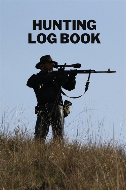 Hunting Log Book: Amazing Journal for Hunters to Track and Record Hunts (Paperback)