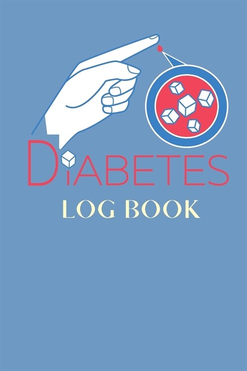 Diabetes Log Book: A Daily Log for Tracking Blood Sugar-Notes-110 pages- (Paperback)