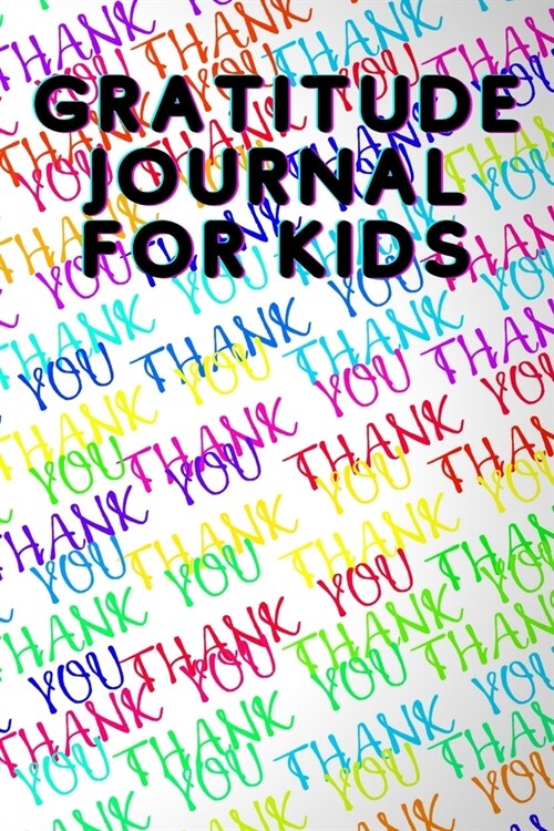 Gratitude Journal For Kids: 3 Minute Gratitude Journal For Kids - Practice Gratitude and Mindfulness - Give Thanks and Find Joy - Best 3 Minute Gr (Paperback)