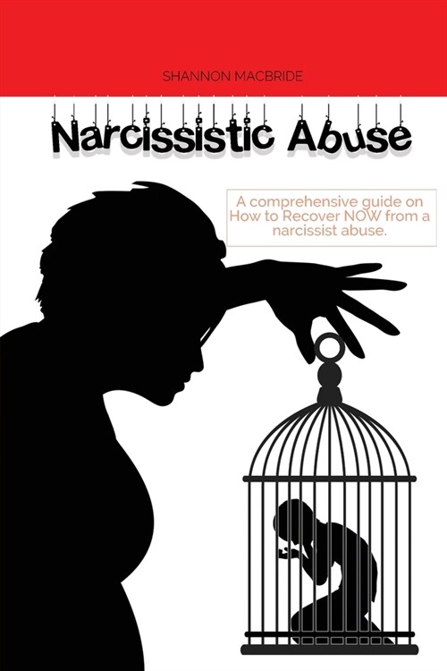Narcissistic Abuse: A comprehensive guide on How to Recover NOW from a narcissist abuse (Paperback)