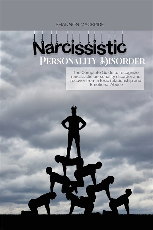 Narcissistic Personality Disorder: The Complete Guide to recognize narcissistic personality disorder and recover from a toxic relationship and Emotion (Paperback)