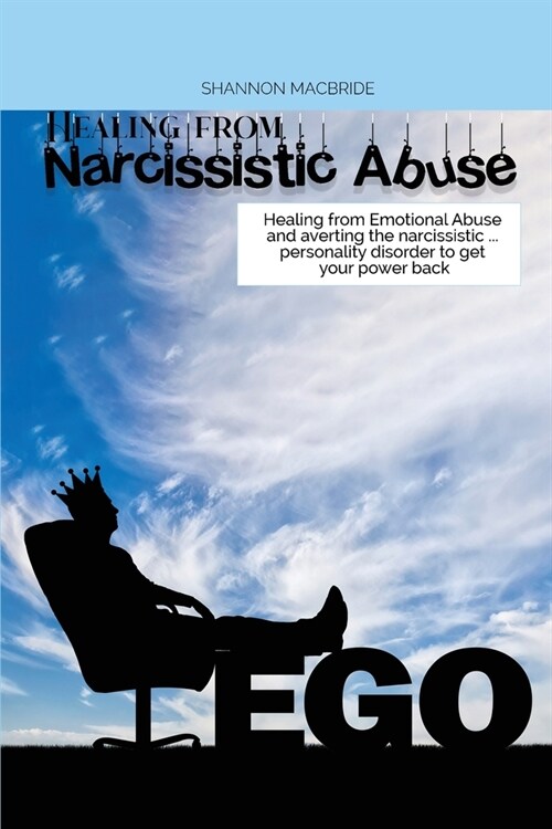 Healing from Narcissistic Abuse: Healing from Emotional Abuse and averting the narcissistic ... personality disorder to get your power back (Paperback)