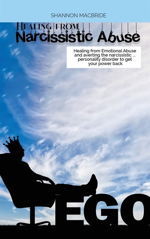 Healing from Narcissistic Abuse: Healing from Emotional Abuse and averting the narcissistic ... personality disorder to get your power back (Hardcover)