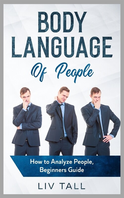 Body Language of People: How to Analyze People, Beginners Guide (Hardcover)