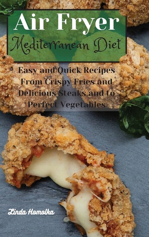 Air Fryer Mediterrean Cookbook: Quick and Easy Mediterrean Air Fryer Recipes for Everyone (Hardcover)