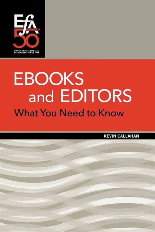 Ebooks and Editors: What you need to know (Paperback)