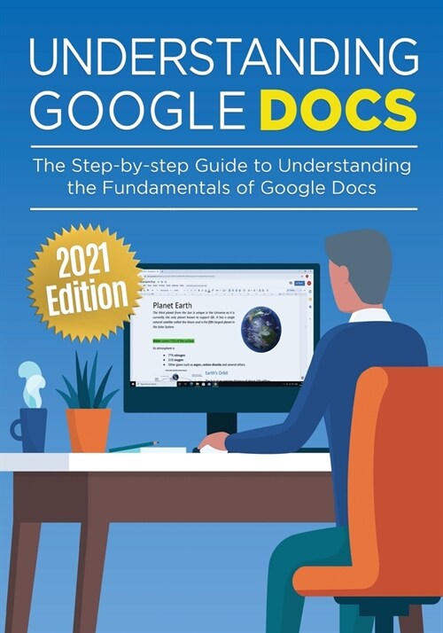 Understanding Google Docs: The Step-by-step Guide to Understanding the Fundamentals of Google Docs (Paperback)