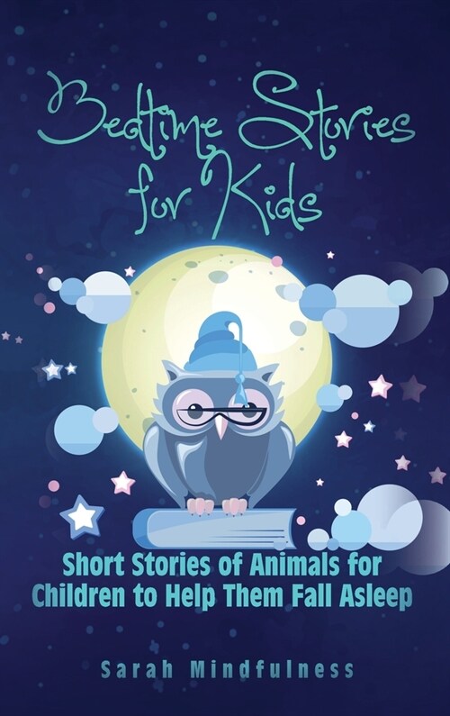 Bedtime Stories for Kids: Short Stories of Animals for Children to Help Them Fall Asleep (Hardcover)