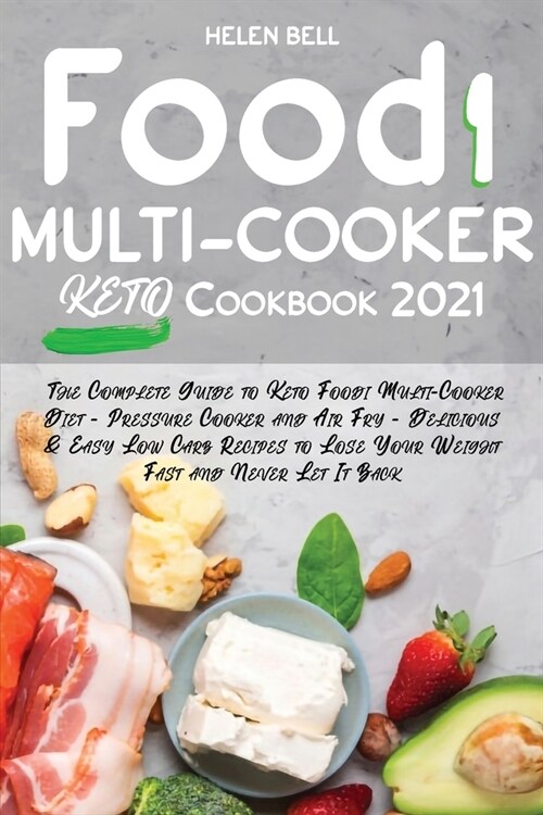 Food i Multicooker Keto Cookbook 2021: The Complete Guide to Keto Foodi Multi-Cooker Diet - Pressure Cooker and Air Fry - Delicious & Easy Low Carb Re (Paperback)