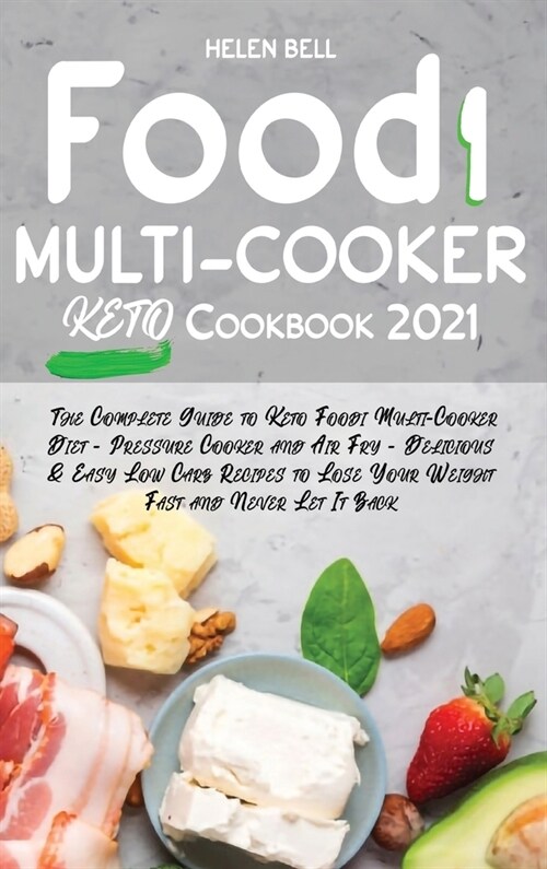 Food i Multicooker Keto Cookbook 2021: The Complete Guide to Keto Foodi Multi-Cooker Diet - Pressure Cooker and Air Fry - Delicious & Easy Low Carb Re (Hardcover)