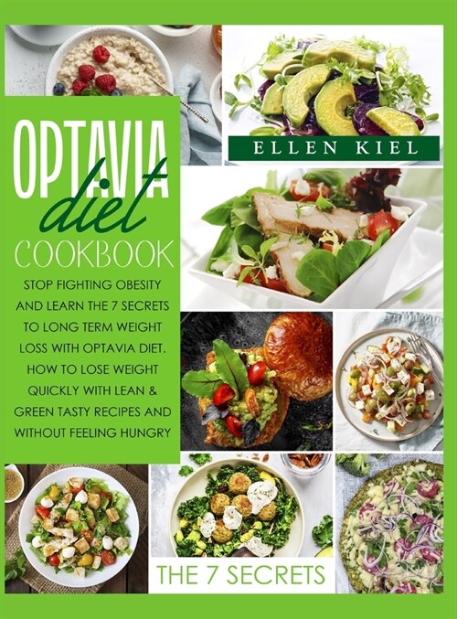 Optavia Diet: Stop Fighting Obesity and Learn the 7 Secrets to Long Term Weight Loss with Optavia Diet. How to lose Weight Quickly w (Hardcover)