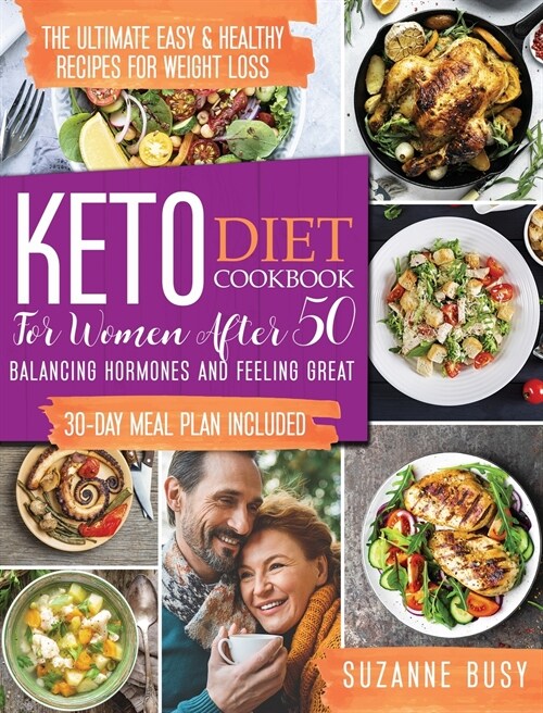 Keto Diet Cookbook for Women After 50: The Ultimate Easy & Healthy Recipes for Weight Loss, Balancing Hormones and Feeling Great 30-Day Meal Plan Incl (Hardcover)