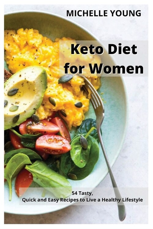 Keto Diet for Women: 54 Tasty, Quick and Easy Recipes to Live a Healthy Lifestyle (Paperback)