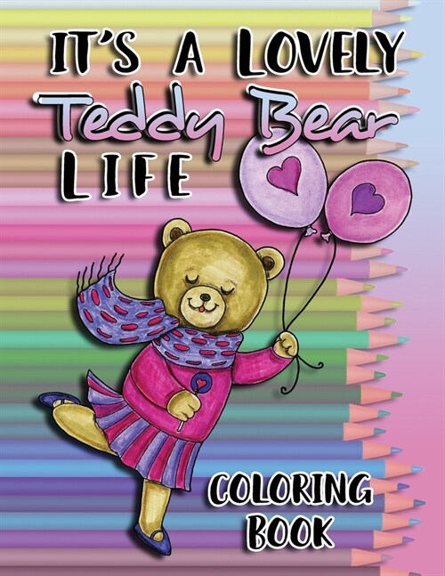 Its a Lovely Teddy Bear Life Coloring Book (Paperback)