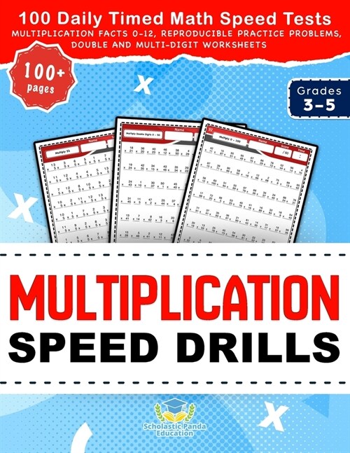 Multiplication Speed Drills: 100 Daily Timed Math Speed Tests, Multiplication Facts 0-12, Reproducible Practice Problems, Double and Multi-Digit Wo (Paperback)