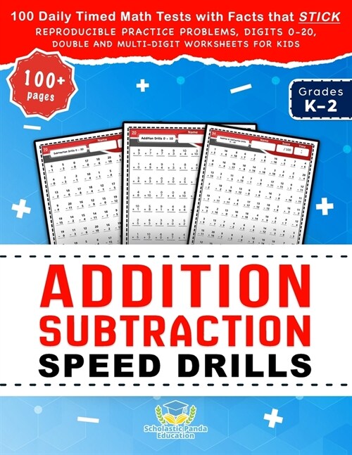 Addition Subtraction Speed Drills: 100 Daily Timed Math Tests with Facts that Stick, Reproducible Practice Problems, Digits 0-20, Double and Multi-Dig (Paperback)
