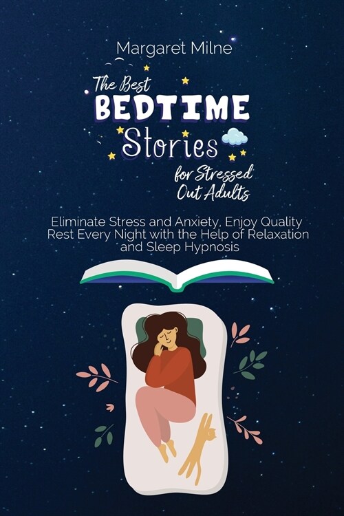 The Best Bedtime Stories for Stressed Out Adults: Eliminate Stress and Anxiety, Enjoy Quality Rest Every Night with the Help of Relaxation and Sleep H (Paperback)