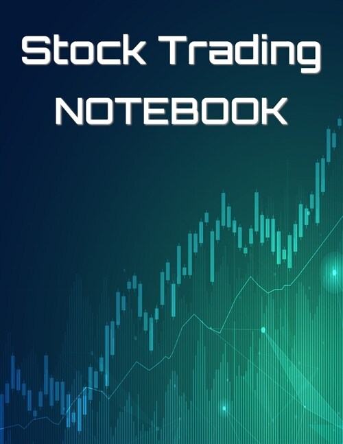 Stock Trading Notebook: Log Book Journal Logbook For Value Stock Investors To Record Trades, Watchlists, Notes and Contacts Large Size 8.5 x 1 (Paperback)