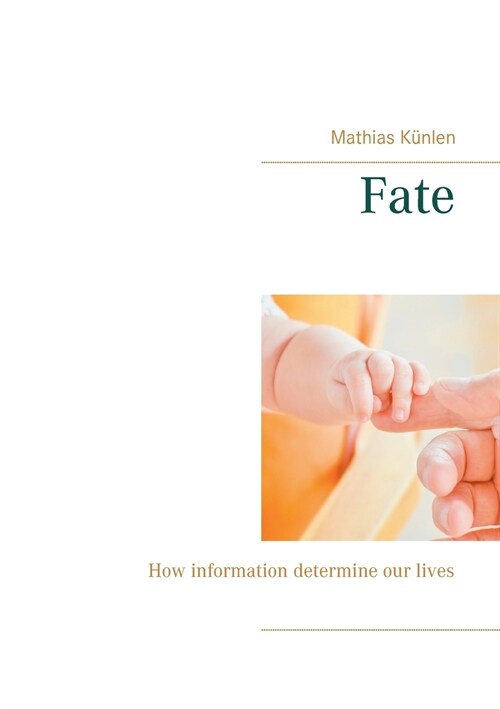 Fate: How information determine our lives (Paperback)