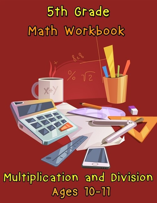 5th Grade Math Workbook - Multiplication and Division - Ages 10-11: Daily Math Workbook Exercises, Multiplication Worksheets and Division Worksheets f (Paperback)