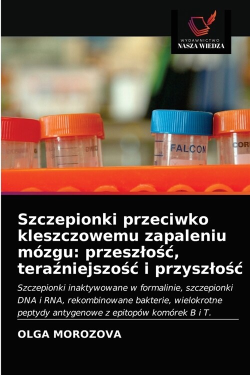 Szczepionki przeciwko kleszczowemu zapaleniu m?gu: przeszlośc, teraźniejszośc i przyszlośc (Paperback)