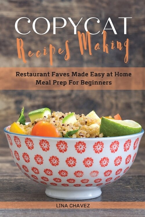 Copycat Recipes Making: Restaurant Faves Made Easy at Home, Meal Prep For Beginners (Paperback)