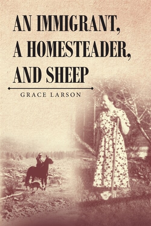 An Immigrant, A Homesteader, and Sheep (Paperback)