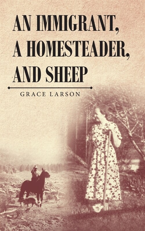 An Immigrant, A Homesteader, and Sheep (Hardcover)