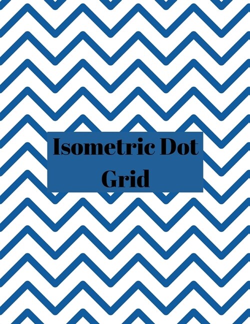 Isometric dot grid: Large Dotted Notebook/Journal (Paperback)