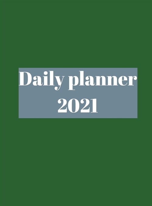 2021 Daily Planner: Time Management, Planner for kids, men, women, 365 days, organization time. (Hardcover)