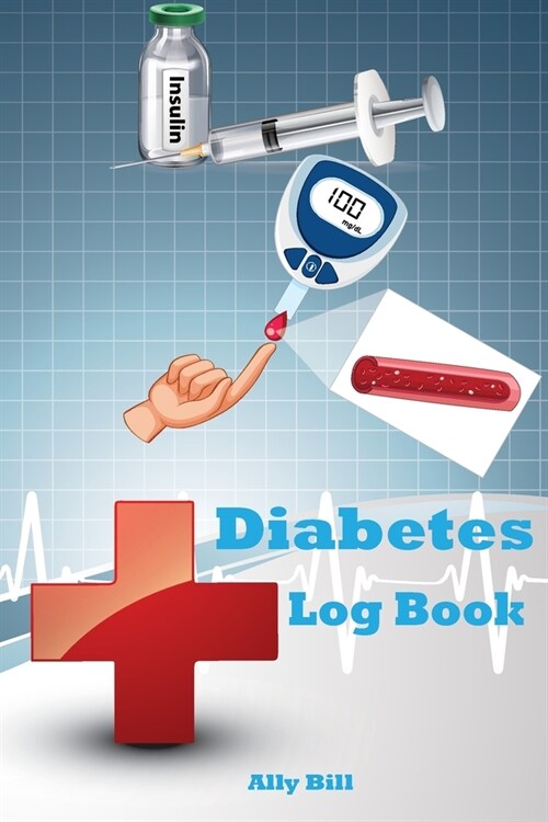 Diabetes Log Book: Blood Sugar Log Book for Adults, Diabetes Journal and Blood Sugar Log Book (Paperback)