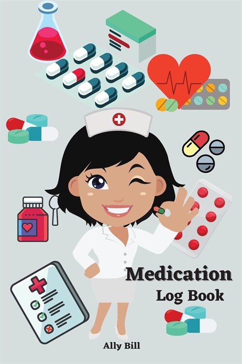 Medication Log Book: Daily Medication Journal, Health Medication Diary, Medication Tracker Journal (Paperback)