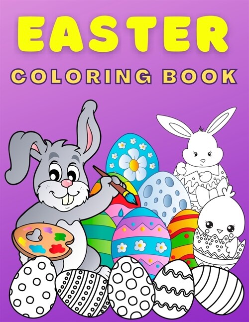 Easter Coloring Book For Kids Ages 4-8: Fun & Cute Easter Coloring Book for Kids with Amazing Coloring Pages with Little Rabbits, Chickens, Lambs, Egg (Paperback)