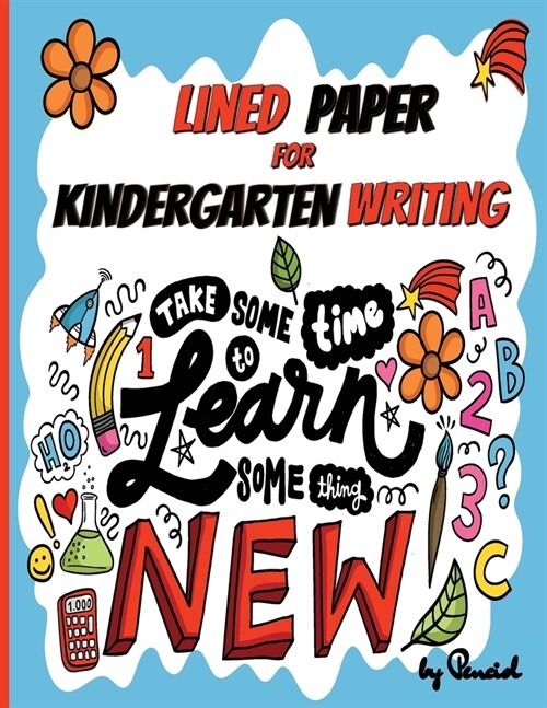 Lined paper for kindergarten writing: 130 Blank handwriting practice paper ABC kids Learn to write (Paperback)