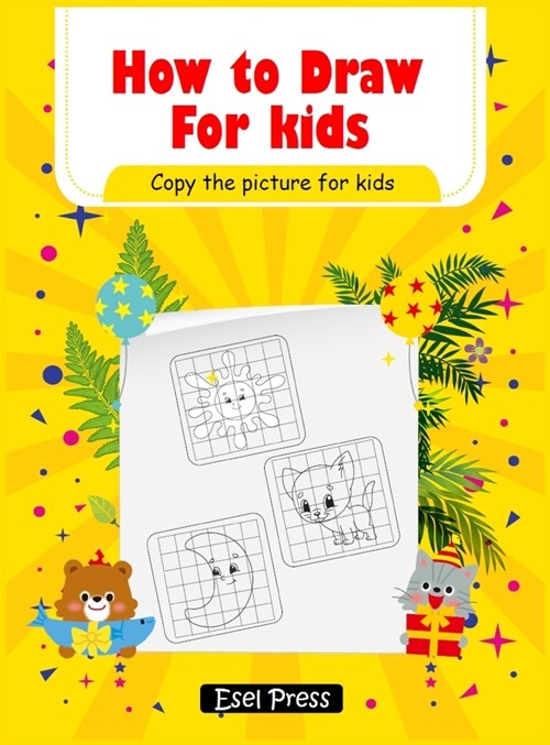 How To Draw Copy the Picture for Kids: Activity Book for Kids to Learn to Draw Cute Stuff (Hardcover)