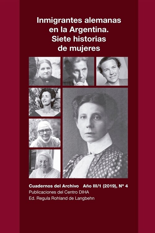 Inmigrantes alemanas en la Argentina. Siete historias de mujeres: Cuadernos del Archivo A? III (2019), #4 (Paperback)