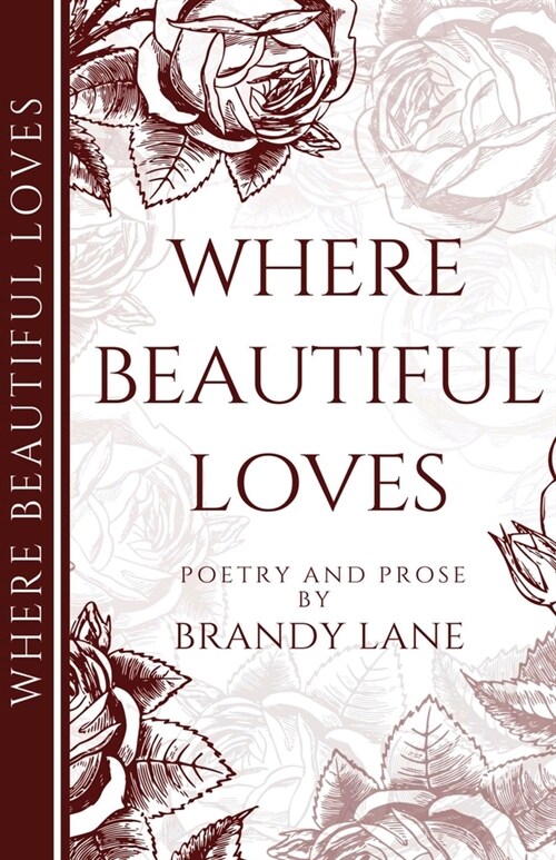 Where Beautiful Loves: Poetry and Prose (Paperback)