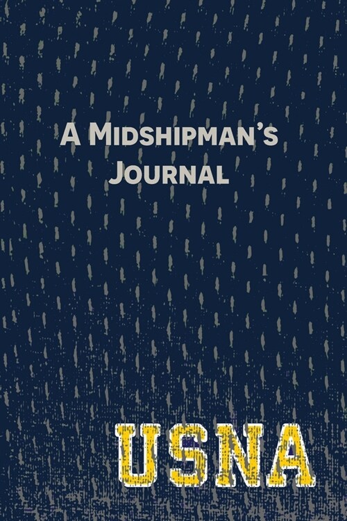A Midshipmans Journal: Pages and Prompts to Capture Your United States Naval Academy Story (Paperback)