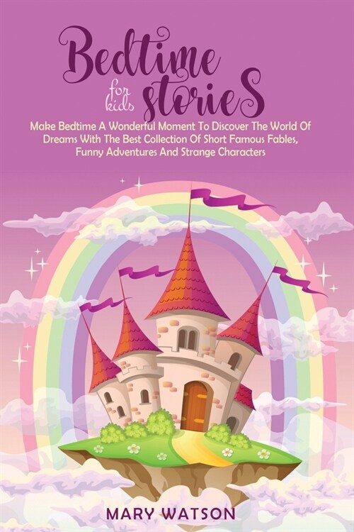 Bedtime Stories for Kids: Make Bedtime A Wonderful Moment To Discover The World Of Dreams With The Best Collection Of Short Famous Fables, Funny (Paperback)