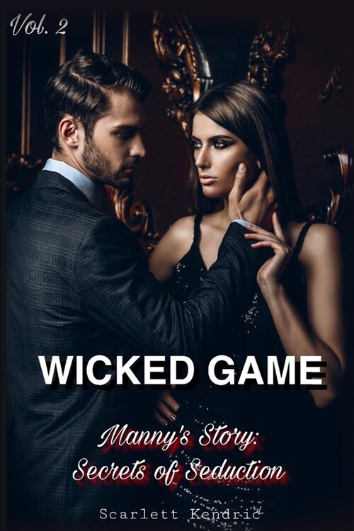 Wicked Game: Mannys Story: Secrets of Seductions. VOL. 2 (Paperback)
