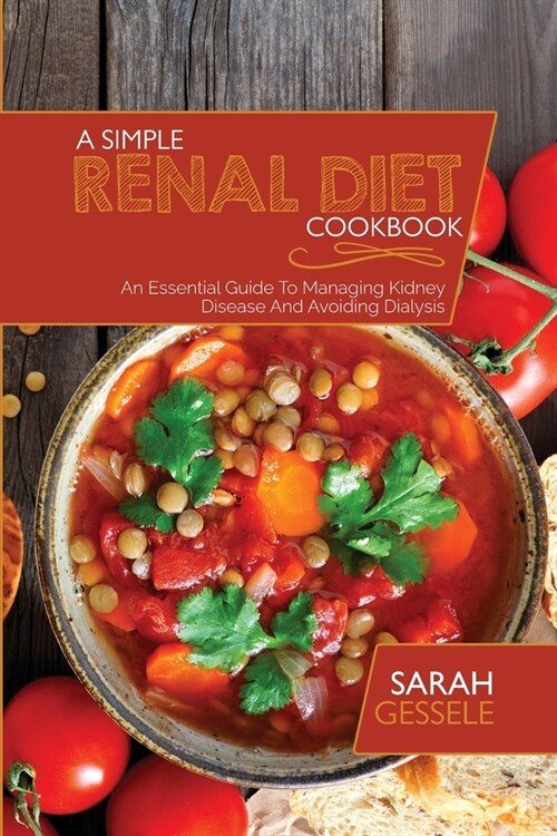 A Simple Renal Diet Cookbook: An Essential Guide To Managing Kidney Disease And Avoiding Dialysis (Paperback)