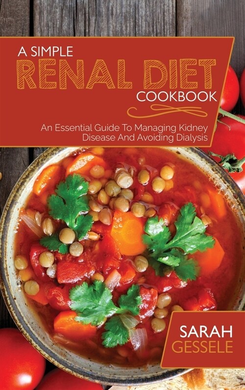 A Simple Renal Diet Cookbook: An Essential Guide To Managing Kidney Disease And Avoiding Dialysis (Hardcover)